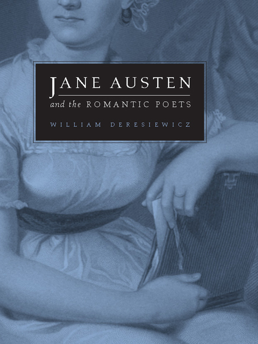 Title details for Jane Austen and the Romantic Poets by William Deresiewicz - Available